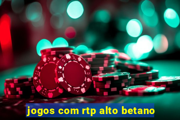 jogos com rtp alto betano